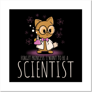 Forget Princess. I Want To Be A Scientist Posters and Art